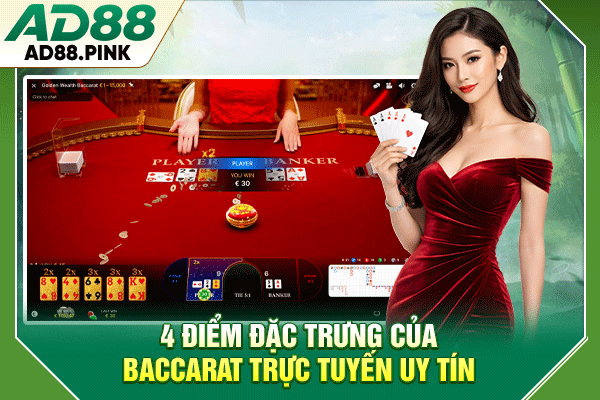 Baccarat Trực Tuyến Uy Tín - Giới Thiệu 4 Đặc Trưng Nổi Bật 4 điểm đặc trưng của baccarat trực tuyến uy tín