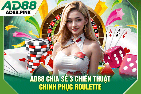 Roulette Là Gì? Luật Chơi Và Bí Quyết Gia Tăng Chiến Thắng AD88 chia sẻ 3 chiến thuật chinh phục Roulette