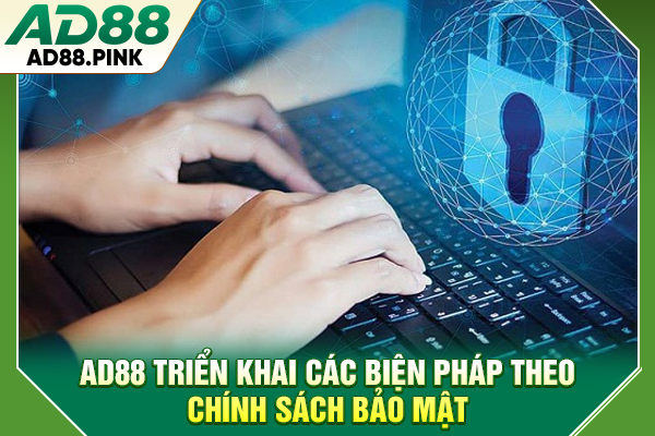 Chính Sách Bảo Mật AD88 Chi Tiết, Đầy Đủ Nhất 2026 AD88 triển khai các biện pháp theo chính sách bảo mật