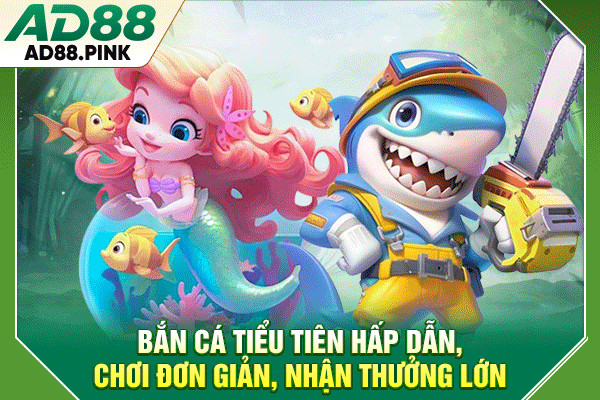 Bắn Cá Tiểu Tiên Hấp Dẫn, Chơi Đơn Giản, Nhận Thưởng Lớn