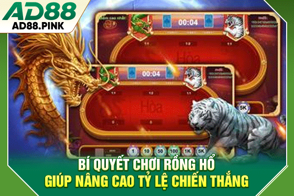 Bí Quyết Chơi Rồng Hổ AD88 Trực Tuyến Đổi Thưởng Cực Hay Bí quyết chơi Rồng Hổ giúp nâng cao tỷ lệ chiến thắng
