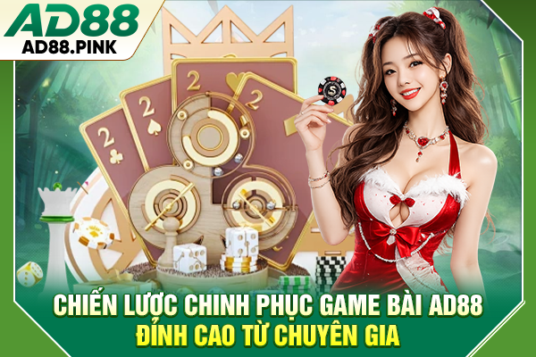 Game Bài AD88 Uy Tín, Chinh Phục Trò Chơi Đỉnh Cao Chiến lược chinh phục game bài AD88 đỉnh cao từ chuyên gia