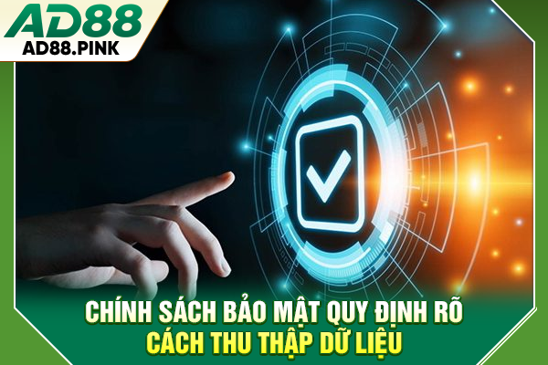 Chính Sách Bảo Mật AD88 Chi Tiết, Đầy Đủ Nhất 2026 Chính sách bảo mật quy định rõ cách thu thập dữ liệu