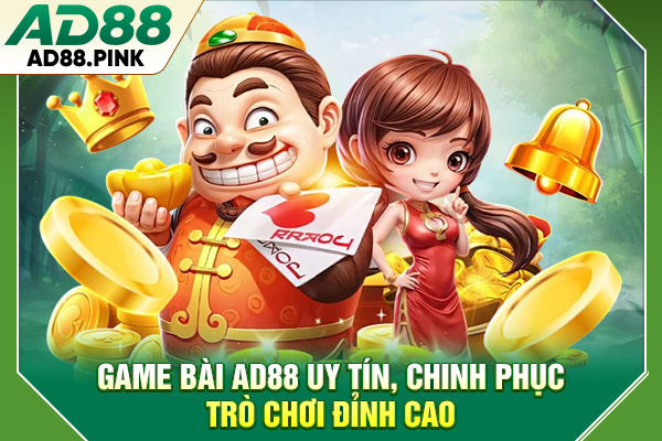 Game Bài AD88 Uy Tín, Chinh Phục Trò Chơi Đỉnh Cao