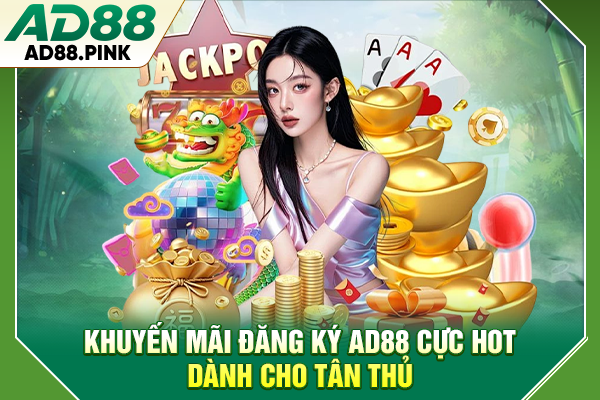 Đăng Ký AD88 Dễ Dàng Với Cách Tạo Tài Khoản Trong 5 Phút Khuyến mãi đăng ký AD88 cực hot dành cho tân thủ