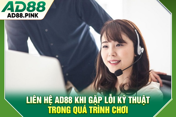 Liên Hệ AD88 Siêu Nhanh Chóng, Hỗ Trợ Khách Hàng 24/7 Liên hệ AD88 khi gặp lỗi kỹ thuật trong quá trình chơi