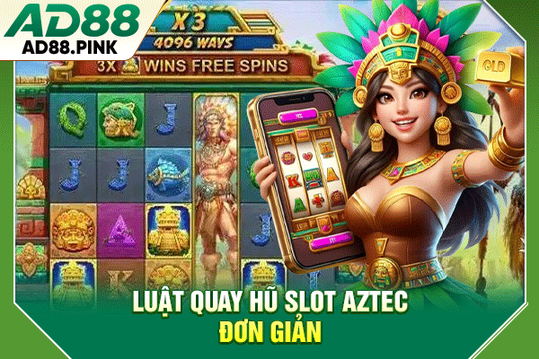Kho Báu Aztec RTP 98.5%, Săn Hũ Jackpot 300 Triệu Đồng Luật quay hũ slot Aztec đơn giản