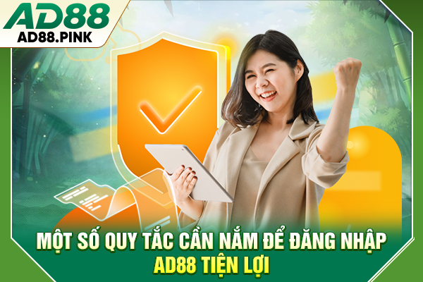 Đăng Nhập AD88 Với Cách Truy Cập Giải Trí An Toàn 2026 Một số quy tắc cần nắm để đăng nhập AD88 tiện lợi