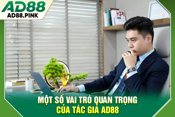 Tác Giả AD88 Với Những Định Hướng Giải Trí Đẳng Cấp 2026 Một số vai trò quan trọng của tác giả AD88