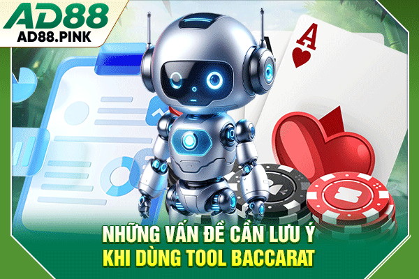 Tool Baccarat Là Gì Và Các Lưu Ý Giúp Sử Dụng Hiệu Quả Hơn Những vấn đề cần lưu ý khi dùng tool baccarat