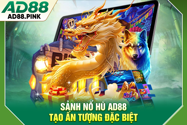 Nổ Hũ AD88 Cập Nhật 4+ Siêu Phẩm Với Quỹ Thưởng Khủng Sảnh nổ hũ AD88 tạo ấn tượng đặc biệt