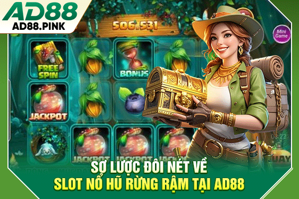 Sơ lược đôi nét về slot nổ hũ rừng rậm tại AD88