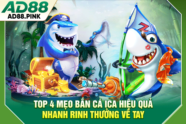 Cách Chơi Bắn Cá Ica Nhanh Thắng Lớn Dành Cho Người Mới Top 4 mẹo bắn cá Ica hiệu quả nhanh rinh thưởng về tay