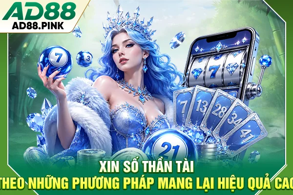 Xin Số Thần Tài Theo Những Phương Pháp Mang Lại Hiệu Quả Cao